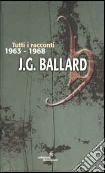 Tutti i racconti. Vol. 2: (1963-1968) libro di Ballard James G.