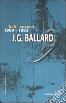 Tutti i racconti. Vol. 3: (1969-1992) libro di Ballard James G.