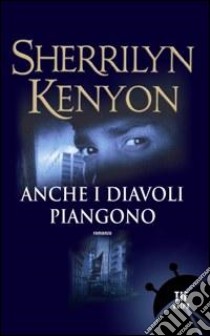 Anche i diavoli piangono libro di Kenyon Sherrilyn