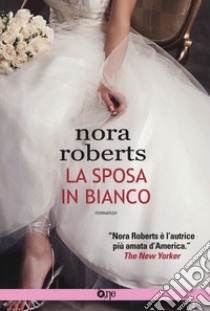 La sposa in bianco libro di Roberts Nora