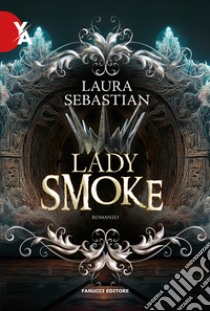 Lady smoke. La trilogia Ash princess. Vol. 2 libro di Sebastian Laura