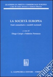 La società europea. Fonti comunitarie e modelli nazionali libro di Corapi D. (cur.); Pernazza F. (cur.)