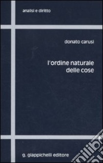 L'ordine naturale delle cose libro di Carusi Donato