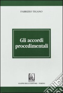 Gli accordi procedimentali libro di Tigano Fabrizio