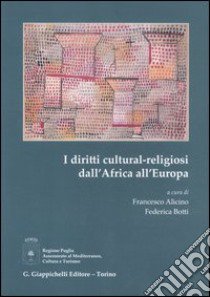 I diritti cultural-religiosi dall'Africa all'Europa libro di Alicino F. (cur.); Botti F. (cur.)
