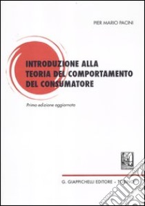 Introduzione alla teoria del contemporaneo del consumatore libro di Pacini Pier Mario