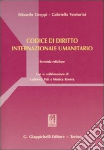 Codice di diritto internazionale umanitario libro di Greppi Edoardo - Venturini Gabriella