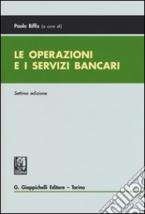 Le operazioni e i servizi bancari libro di Biffis P. (cur.)