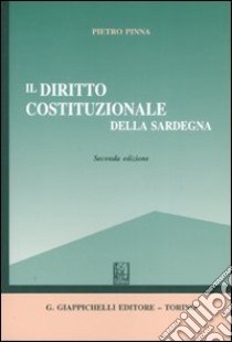 Il diritto costituzionale della Sardegna libro di Pinna Pietro