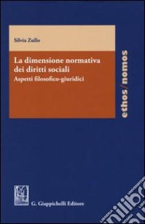 La dimensione normativa dei diritti sociali. Aspetti filosofico-giuridici libro di Zullo Silvia