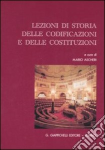 Lezioni di storia delle codificazioni e delle costituzioni libro di Ascheri M. (cur.)