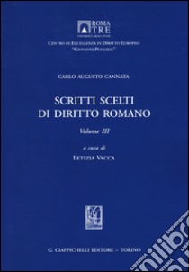 Scritti scelti di diritto romano. Vol. 3 libro di Cannata Carlo A.; Vacca L. (cur.)
