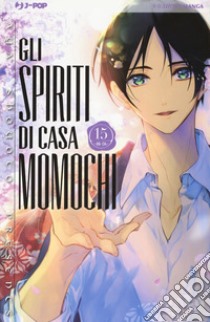 Gli spiriti di casa Momochi. Vol. 15 libro di Shouoto Aya