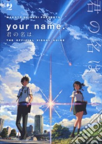 Your name. The official visual guide libro di Shinkai Makoto