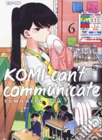 Komi can't communicate. Vol. 6 libro di Oda Tomohito