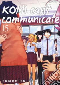 Komi can't communicate. Vol. 15 libro di Oda Tomohito