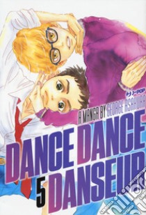 Dance dance danseur. Vol. 5 libro di Asakura George