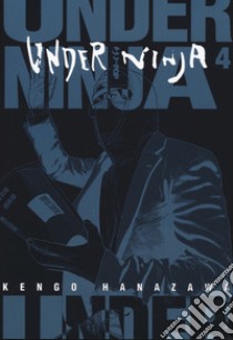 Under ninja. Vol. 4 libro di Hanazawa Kengo