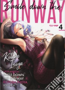 Smile down the runway. Vol. 4 libro di Inoya Kotoba