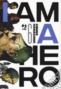 I am a hero. Vol. 6 libro di Hanazawa Kengo