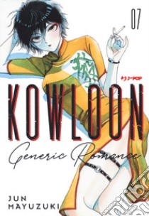Kowloon Generic Romance. Vol. 7 libro di Mayuzuki Jun