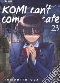 Komi can't communicate. Vol. 23 libro di Oda Tomohito