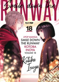 Smile down the runway. Vol. 18 libro di Inoya Kotoba
