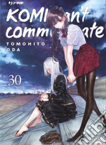 Komi can't communicate. Vol. 30 libro di Oda Tomohito
