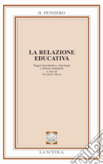 La relazione educativa. Saggio introduttivo, antologia e schede didattiche libro di Mari Giuseppe