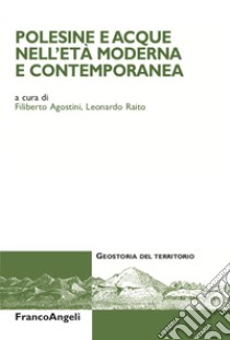 Polesine e acque nell'età moderna e contemporanea libro di Agostini F. (cur.); Raito L. (cur.)