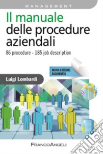 Il manuale delle procedure aziendali. 86 procedure. 185 job description. Nuova ediz. libro di Lombardi Luigi
