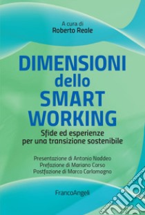 Dimensioni dello smart working. Sfide ed esperienze per una transizione sostenibile libro di Reale R. (cur.)