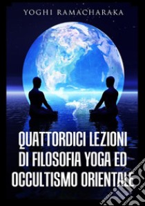 Quattordici lezioni di filosofia yoga ed occultismo orientale libro di Ramacharaka (yogi)