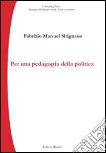 Per una pedagogia della politica libro di Sirignano Fabrizio Manuel