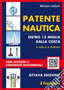 Patente nautica entro 12 miglia dalla costa. A vela e a motore libro di Lettori Miriam