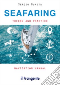Seafaring. Theory and practice navigation manual libro di Guaita Sergio