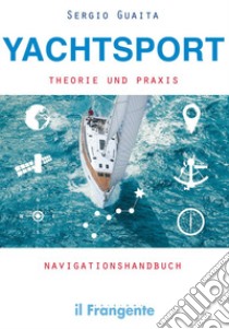 Yachtsport Theorie Und Praxis Navigationshandbuch libro di Guaita Sergio