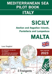 Sicily, Aeolian and Aegadian Islands, Pantelleria and Lampedusa, Malta. Mediterranean sea pilot book Italy. Vol. 4 libro di Tonghini L. (cur.)
