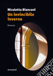 Un invincibile inverno libro di Bianconi Nicoletta