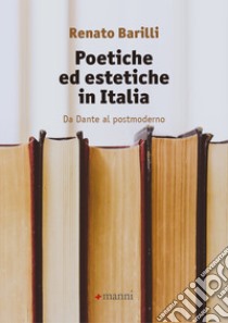 Poetiche ed estetiche in Italia. Da Dante al postmoderno libro di Barilli Renato