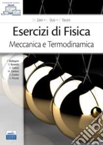 Esercizi di fisica. Meccanica e termodinamica libro di Zani M. (cur.); Duò L. (cur.); Taroni P. (cur.)