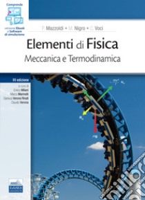 Elementi di Fisica. Meccanica e Termodinamica libro di Mazzoldi Paolo; Nigro Massimo; Voci Cesare; Milani E. (cur.); Marinelli M. (cur.); Verona Rinati G. (cur.)
