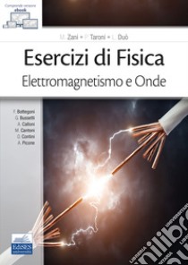 Esercizi di fisica. Elettromagnetismo e onde libro di Zani M. (cur.); Taroni P. (cur.); Duò L. (cur.)