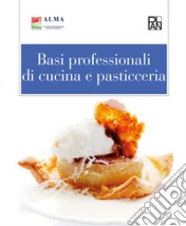 Basi professionali di cucina e pasticceria libro di ALMA (cur.)