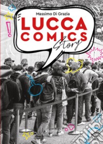 Lucca comics story libro di Di Grazia Massimo