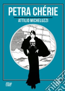Petra Chérie libro di Micheluzzi Attilio