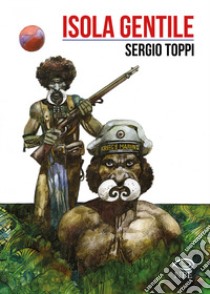 Isola gentile libro di Toppi Sergio