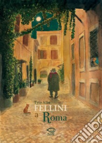 Fellini a Roma libro di Alba Tyto