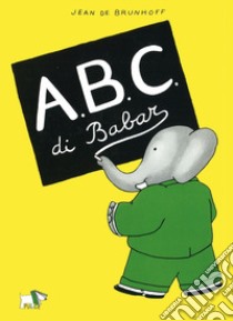 ABC di Babar. Ediz. a colori libro di Brunhoff Jean de