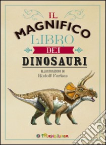 Il magnifico libro dei dinosauri libro di Jackson Tom
